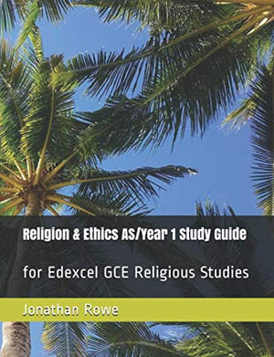 Religion & Ethics AS/Year 1 Study Guide: for Edexcel GCE Religious Studies