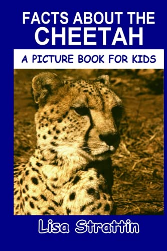 Facts About the Cheetah (A Picture Book For Kids)