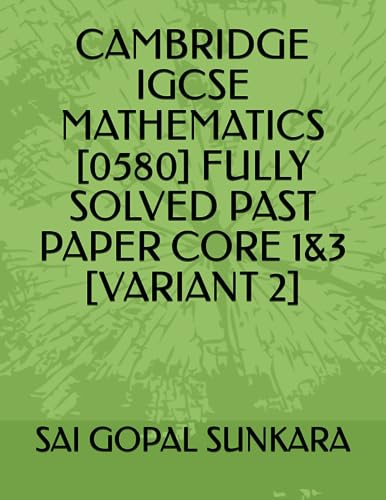 Cambridge IGCSE Mathematics [0580] Fully Solved Past Paper Core 1&3 [Variant 2]