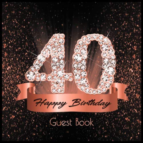 40 Happy Birthday: Guest Book I Festive Shiny Diamond Rose Gold Black Binding I 90 Guests I Written Wishes from Loved Ones I Keepsake I Party Supplies ... and Men I Gift Log I 40th Birthday Gift Idea