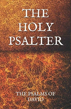 THE HOLY PSALTER: THE PSALMS OF DAVID