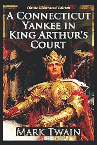 A Connecticut Yankee in King Arthur's Court (Classic Illustrated Editi cover