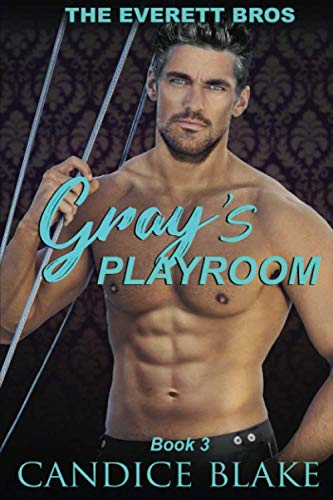 Gray's Playroom (The Everett Bros Book 3)