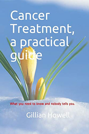 Cancer Treatment - a practical guide