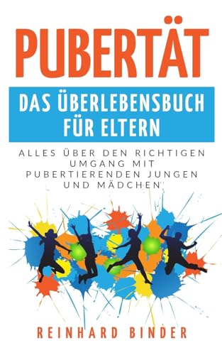 Pubertät - Das Überlebensbuch für Eltern