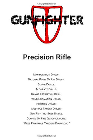 Gunfighter Precision Rifle: Training warm ups, drills, exercises and qualifications. (Gunfighter Series)