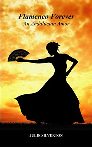FLAMENCO FOREVER: An Andalucian Amor