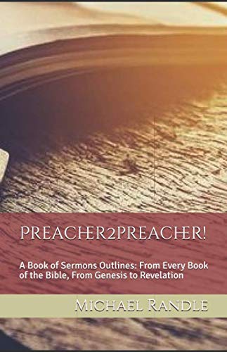 Preacher2preacher!: A Book of Sermons Outlines: From Every Book of the cover
