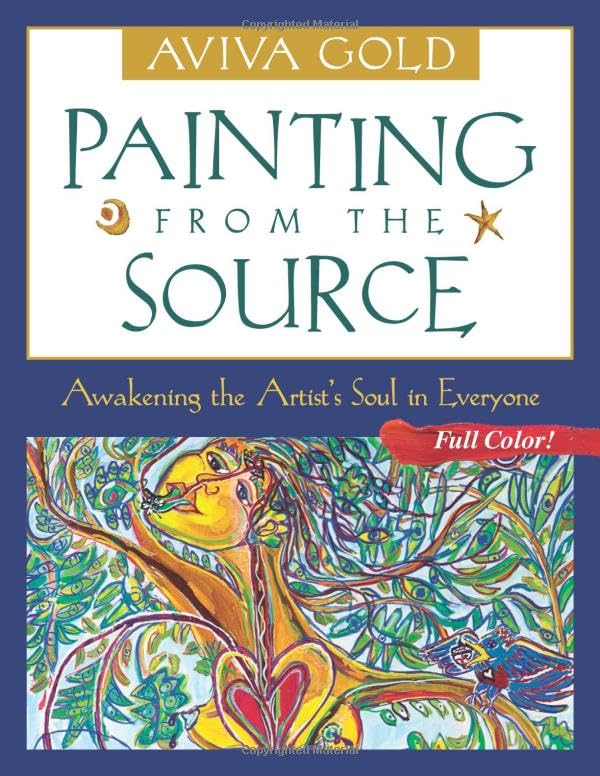 Painting From the Source: Awakening the Artist's Soul in Everyone