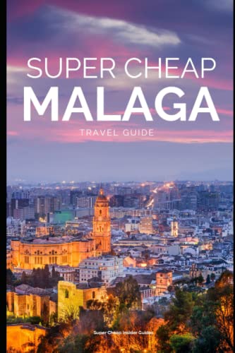 Super Cheap Malaga  Travel Guide  How to Enjoy a  trip to Malaga for