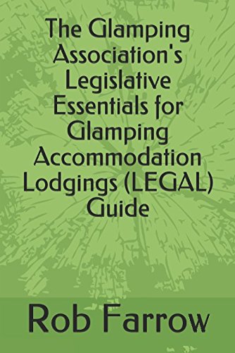 The Glamping Association's Legislative Essentials for Glamping Accommodation Lodgings (LEGAL) Guide (Glamping Association Guide)