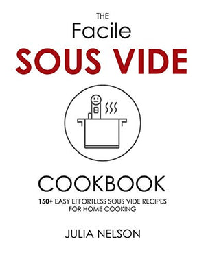 The Facile Sous Vide Cookbook