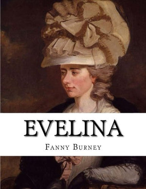 Evelina: The history of a young lady?s entrance into the world