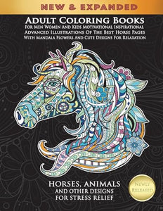 Adult Coloring Books For Men Women And Kids Motivational Inspirational Advanced Illustrations Of The Best Horse Pages With Mandala Flowers And Cute Designs For Relaxation 