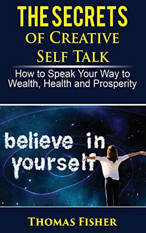The Secrets of Creative Self Talk