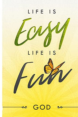 Life is EASY, Life is Fun