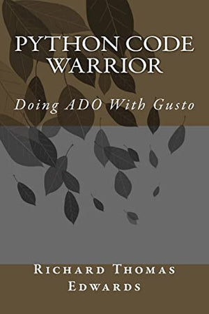 Python Code Warrior - Doing ADO with Gusto