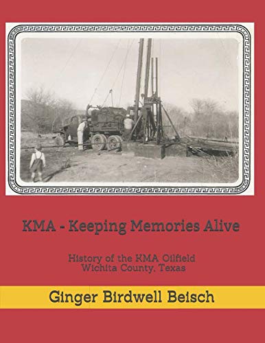 KMA - Keeping Memories Alive: History of the KMA Oilfield, Wichita Cou cover