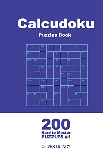 Calcudoku Puzzles Book - 200 Hard to Master Puzzles 9x9 (Volume 1)