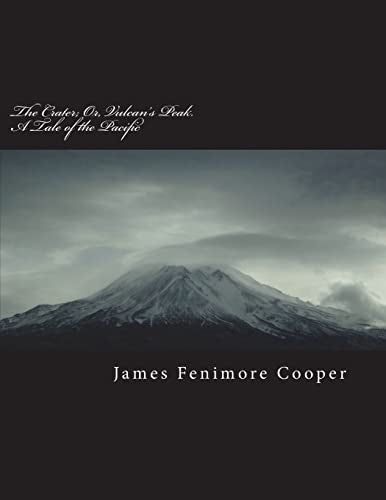 The Crater; Or, Vulcan's Peak. a Tale of the Pacific cover