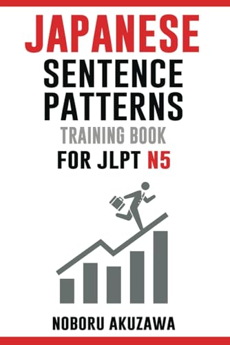 Japanese Sentence Patterns for JLPT N5 : Training Book (Japanese Sentence Patterns Training Book)