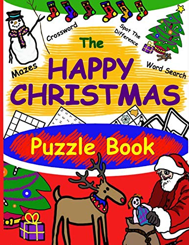 The Happy Christmas Puzzle Book: Word Search, Spot The Difference, Mazes, Crossword And More - Christmas Puzzles For Kids (And Young At Heart Adults!)