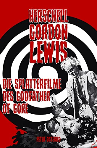Herschell Gordon Lewis - Die Splatterfilme des Godfather of Gore cover