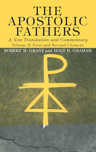 The Apostolic Fathers, A New Translation and Commentary, Volume II 