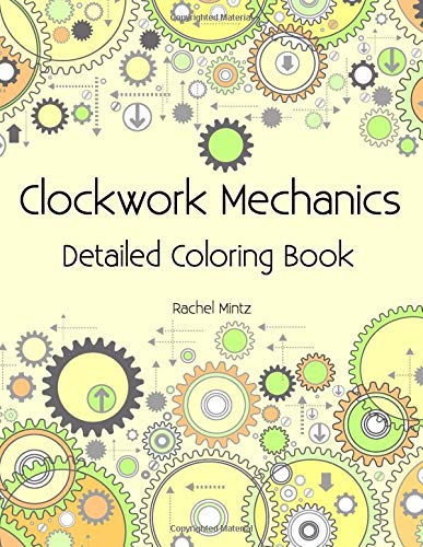 Clockwork Mechanics - Detailed Coloring Book: Machine Cogwheels Techni cover
