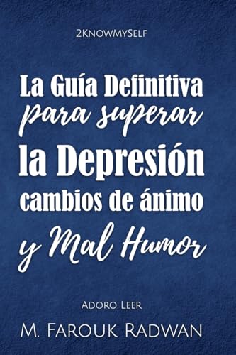 La Guia Definitiva para Superar la Depresion, Cambios de Animo y Mal H cover