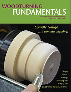 WOODTURNING FUNDAMENTALS - May 2018 Vol. 7 No. 2 