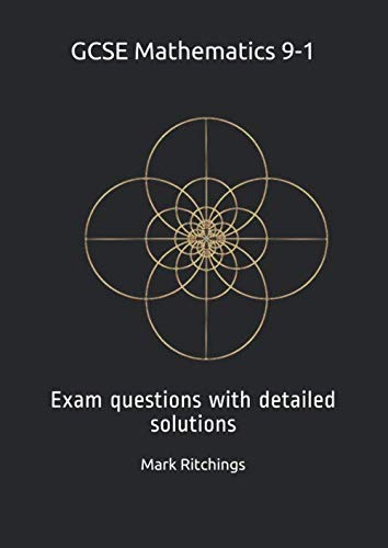GCSE Mathematics 9-1: Exam questions with detailed solutions By Mark ...