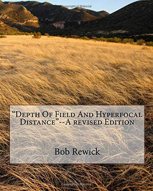 Depth of Field and Hyperfocal Distance --A Revised Edition