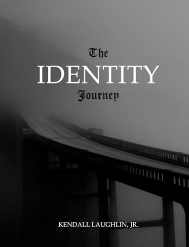 The Identity Journey: A 31 Day Spiritual Journey to Discover Your Identity in Christ