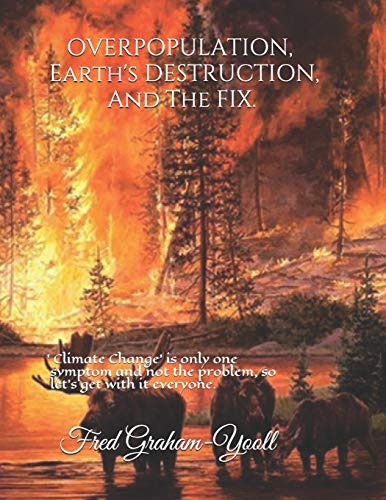 Overpopulation, Earth's Destruction, and the Fix. cover