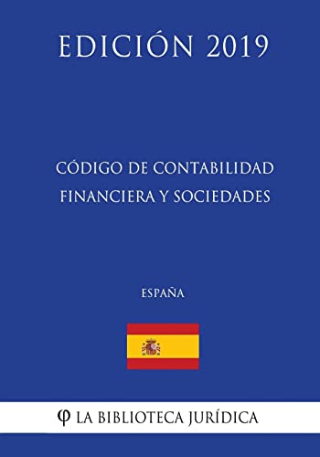 Código de Contabilidad Financiera y Sociedades (España) (Edición 2019)