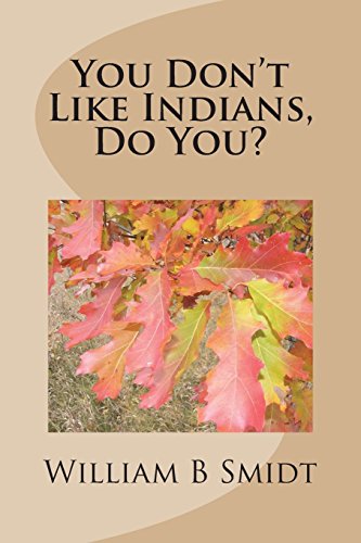 You Don't Like Indians, Do You?