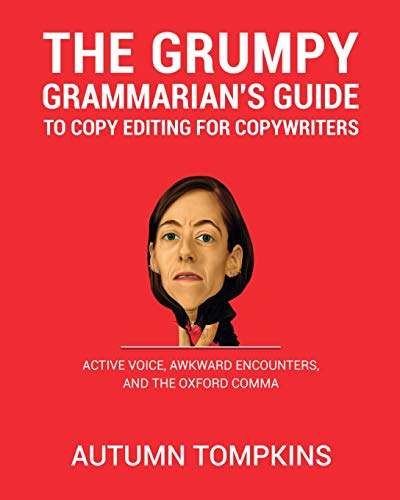 The Grumpy Grammarian's Guide To Copy Editing: Active Voice, Awkward Encounters, And The Oxford Comma