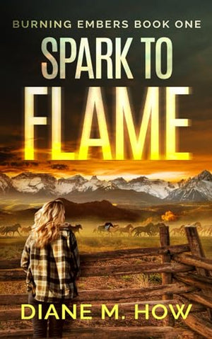 Spark to Flame Burning Embers Book One