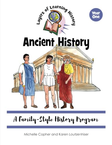 Ancient History: A Family-Style History Program (Layers of Learning History)