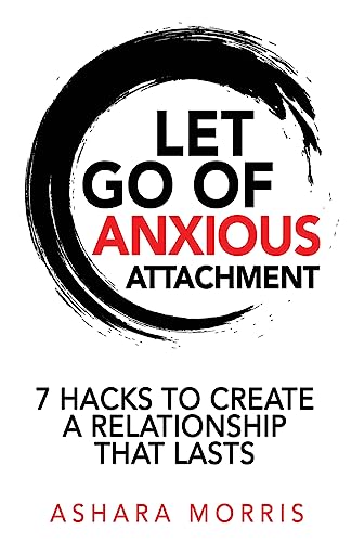 Let Go of Anxious Attachment