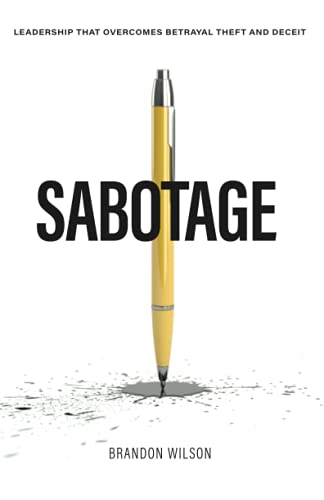 Sabotage: Leadership that Overcomes Betrayal, Theft and Deceit