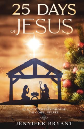25 Days of Jesus: An Advent Journey through the Gospel of Luke