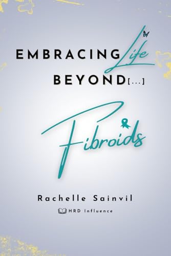 Embracing Life Beyond Fibroids