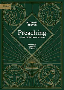 Preaching: A God-Centred Vision 