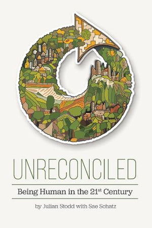 Unreconciled: Being Human in the 21st Century