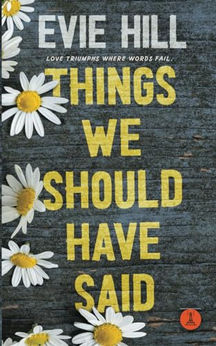Things We Should Have Said: A heart-warming romance where the journey of love has all the twists and turns, jolts and bumps that life can throw up.
