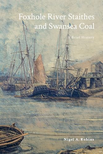 Foxhole River Staithes and Swansea Coal 1300-1850
