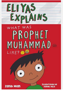 Eliyas Explains - What Was Prophet Muhammad (saw) Like 