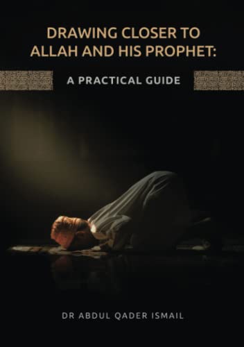 Drawing Closer to Allah and His Prophet: A Practical Guide